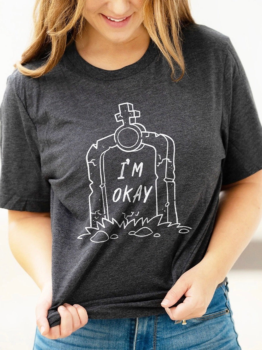 I'm Okay Headstone T-Shirt