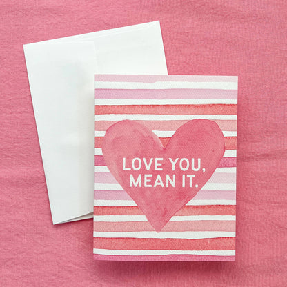 "Love You, Mean It" Greeting Card